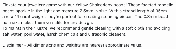 Text describing the product details of the Yellow Chalcedony Faceted 2.5mm gemstone beads , as seen on the Australian owned Melbourne Gemstone Beads shop.