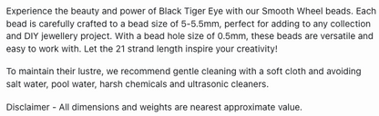 Text describing the product details of the Black Tiger Eye Smooth Wheel 5-5.5mm  gemstone beads, as seen on the Australian owned Melbourne Gemstone Beads shop.