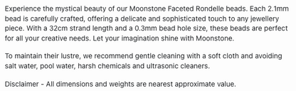 Text describing the product details of the Moonstone Faceted Rondelle 2.1mm gemstone beads , as seen on the Australian owned Melbourne Gemstone Beads shop.
