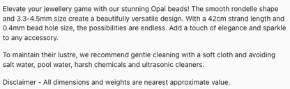 Text describing the product details of the Opal Smooth Rondelle 3.3-4.5mm gemstone beads , as seen on the Australian owned Melbourne Gemstone Beads shop.