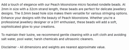 Text describing the product details of the 2mm  micro Faceted peach moonstone 2mm natural gemstone bead , as seen on the Australian owned Melbourne Gemstone Beads shop.