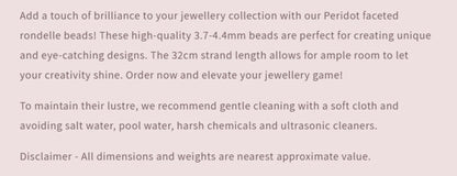 Text describing the product details of the Peridot Faceted Rondelle, 3.7mm-4.4mm, gemstone precious beads , as seen on the Australian owned Melbourne Gemstone Beads shop.