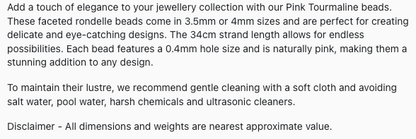 Text describing the product details of the Pink Tourmaline Faceted Rondelle 3.5mm or 4mm gemstone beads , as seen on the Australian owned Melbourne Gemstone Beads shop.