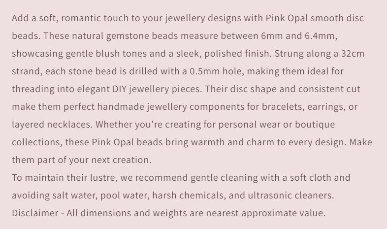Pink Peruvian Opal | Smooth Disc | 6-6.4mm Bead Size | 32cm Strand Length