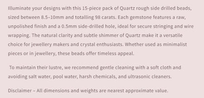 Quartz rough side drilled beads, 8.5–10mm size, 98 carats, 15 pieces—perfect for jewellery making and crystal design.