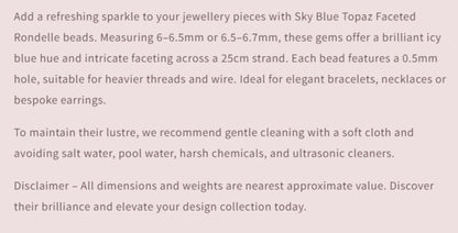 Sky Blue Topaz rondelle beads in 6–6.7mm size feature vivid colour, faceted shine and a versatile 25cm strand ideal for elegant jewellery.