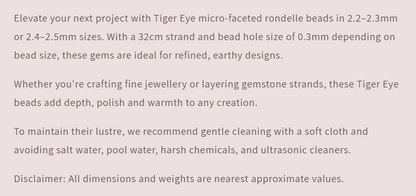 Tiger Eye | Micro Faceted Rondelle | 2.2 or 2.5mm Bead Size | 32cm Strand Length